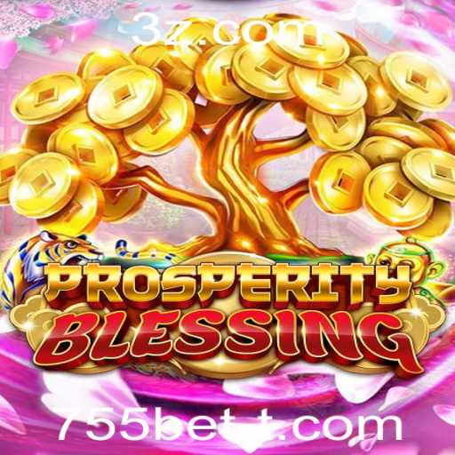 ProsperityBlessing: Explorando o Universo do Jogo e as Regras do 755bet